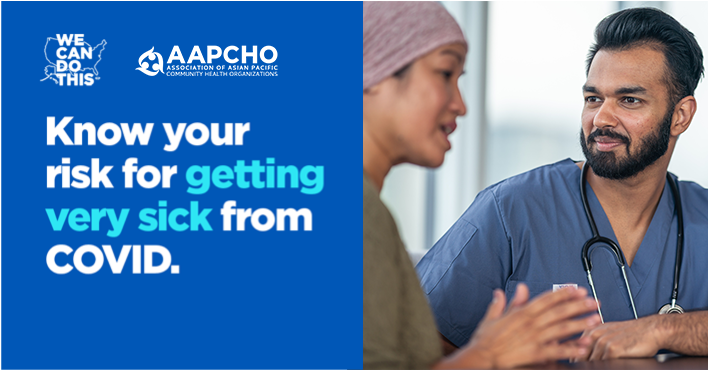 A split image with dark blue block with white lettering know your risk for getting very sick from covid on the right. On the left is a photo of a blurred East Asian woman wearing a pink head scarf and gesturing with her hands while looking down. On her right, a South asian man wearing blue scrubs and with a stethoscope around his neck listens and looks at her. 